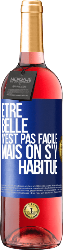 29,95 € | Vin rosé Édition ROSÉ Être belle n'est pas facile, mais on s'y habitue Étiquette Bleue. Étiquette personnalisable Vin jeune Récolte 2025 Tempranillo
