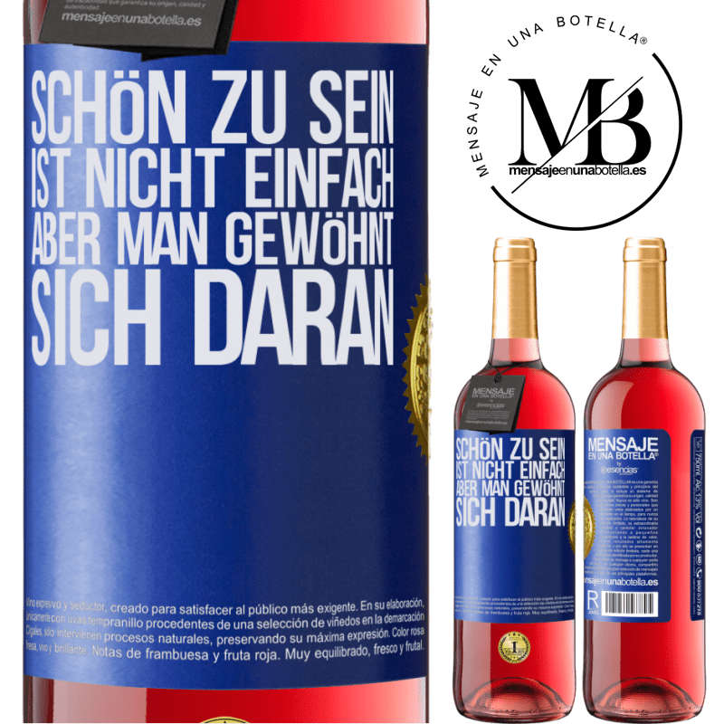 29,95 € Kostenloser Versand | Roséwein ROSÉ Ausgabe Schön zu sein ist nicht einfach, aber man gewöhnt sich daran Blaue Markierung. Anpassbares Etikett Junger Wein Ernte 2024 Tempranillo