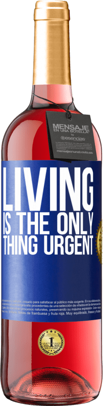 24,95 € Free Shipping | Rosé Wine ROSÉ Edition Living is the only thing urgent Blue Label. Customizable label Young wine Harvest 2021 Tempranillo