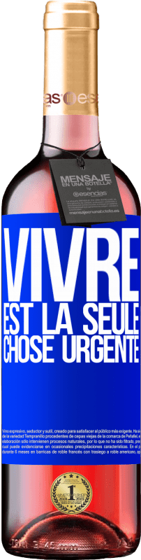 29,95 € | Vin rosé Édition ROSÉ Vivre est la seule chose urgente Étiquette Bleue. Étiquette personnalisable Vin jeune Récolte 2024 Tempranillo