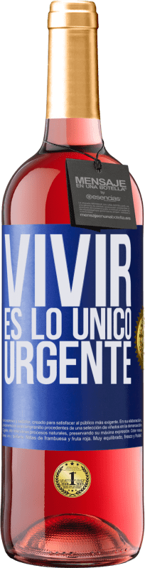 29,95 € | Vino Rosado Edición ROSÉ Vivir es lo único urgente Etiqueta Azul. Etiqueta personalizable Vino joven Cosecha 2023 Tempranillo