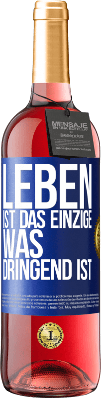 29,95 € | Roséwein ROSÉ Ausgabe Leben ist das Einzige, was dringend ist Blaue Markierung. Anpassbares Etikett Junger Wein Ernte 2024 Tempranillo