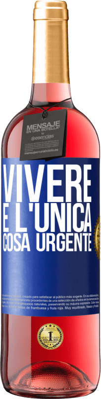 29,95 € | Vino rosato Edizione ROSÉ Vivere è l'unica cosa urgente Etichetta Blu. Etichetta personalizzabile Vino giovane Raccogliere 2023 Tempranillo