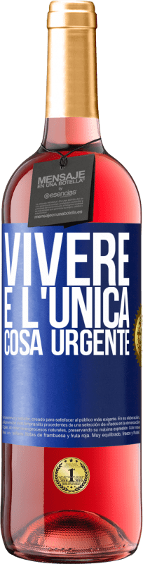 29,95 € | Vino rosato Edizione ROSÉ Vivere è l'unica cosa urgente Etichetta Blu. Etichetta personalizzabile Vino giovane Raccogliere 2024 Tempranillo