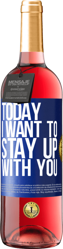 29,95 € | Rosé Wine ROSÉ Edition Today I want to stay up with you Blue Label. Customizable label Young wine Harvest 2023 Tempranillo