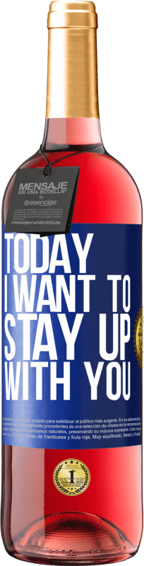 29,95 € Free Shipping | Rosé Wine ROSÉ Edition Today I want to stay up with you Blue Label. Customizable label Young wine Harvest 2025 Tempranillo