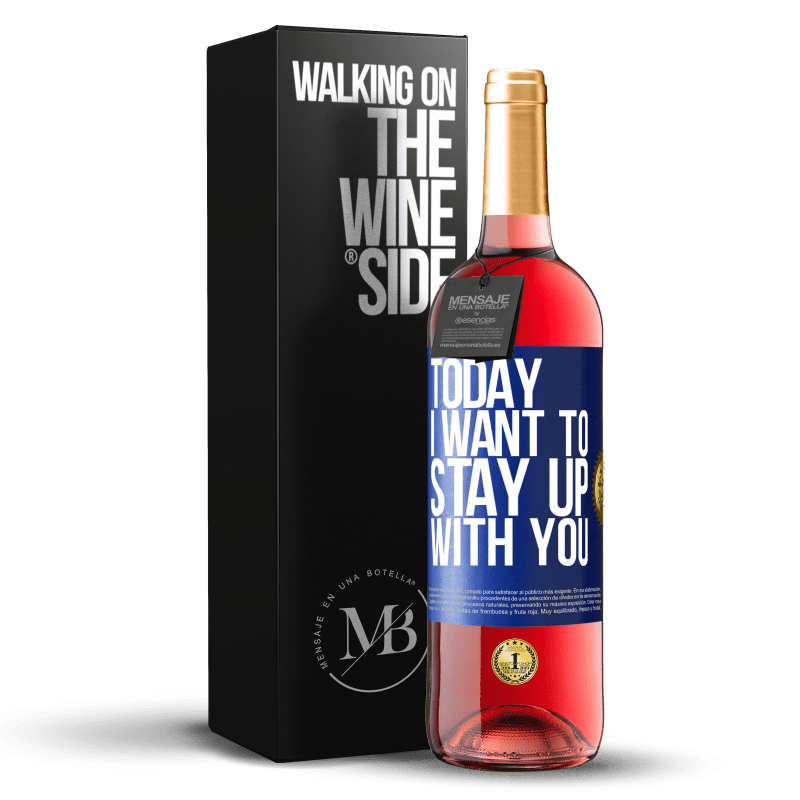 29,95 € Free Shipping | Rosé Wine ROSÉ Edition Today I want to stay up with you Blue Label. Customizable label Young wine Harvest 2024 Tempranillo