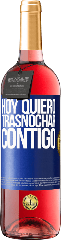 29,95 € | Vino Rosado Edición ROSÉ Hoy quiero trasnochar contigo Etiqueta Azul. Etiqueta personalizable Vino joven Cosecha 2024 Tempranillo