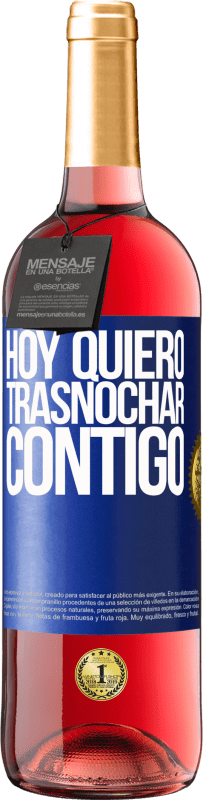 29,95 € Envío gratis | Vino Rosado Edición ROSÉ Hoy quiero trasnochar contigo Etiqueta Azul. Etiqueta personalizable Vino joven Cosecha 2025 Tempranillo