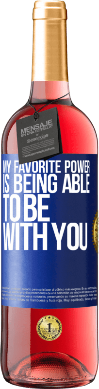 24,95 € Free Shipping | Rosé Wine ROSÉ Edition My favorite power is being able to be with you Blue Label. Customizable label Young wine Harvest 2021 Tempranillo