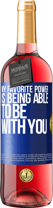 29,95 € Free Shipping | Rosé Wine ROSÉ Edition My favorite power is being able to be with you Blue Label. Customizable label Young wine Harvest 2025 Tempranillo