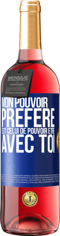 29,95 € | Vin rosé Édition ROSÉ Mon pouvoir préféré est celui de pouvoir être avec toi Étiquette Bleue. Étiquette personnalisable Vin jeune Récolte 2025 Tempranillo
