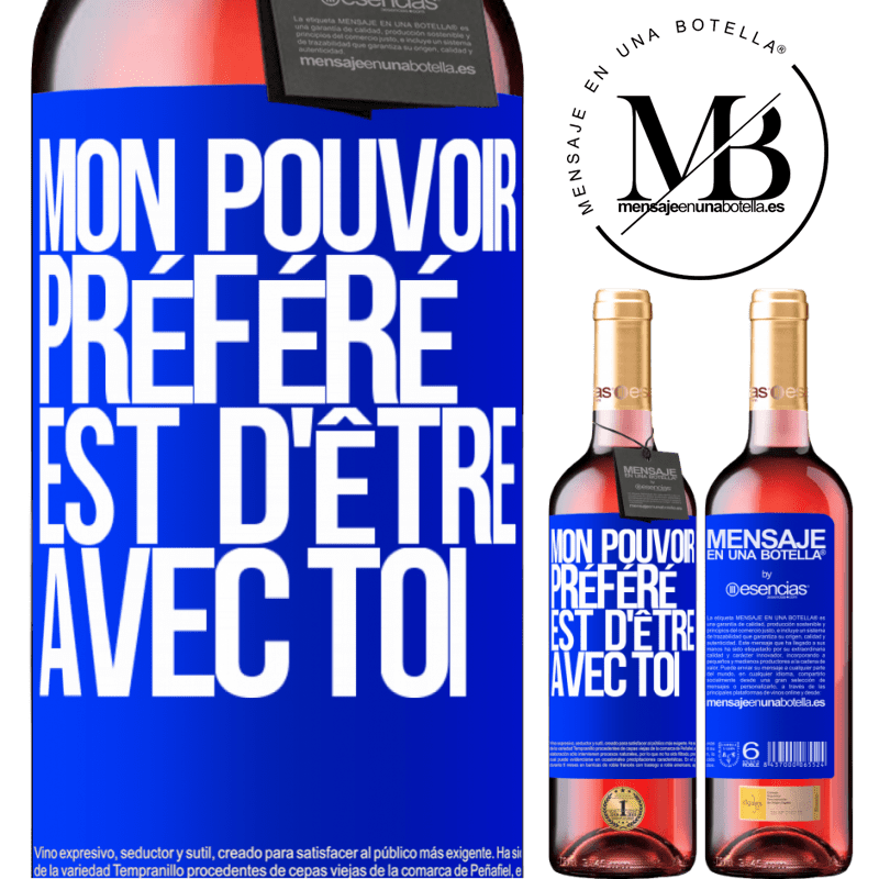 «Mon pouvoir préféré est celui de pouvoir être avec toi» Édition ROSÉ