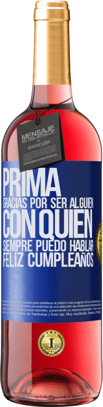 29,95 € | Vino Rosado Edición ROSÉ Prima. Gracias por ser alguien con quien siempre puedo hablar. Feliz cumpleaños Etiqueta Azul. Etiqueta personalizable Vino joven Cosecha 2024 Tempranillo