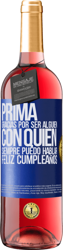29,95 € | Vino Rosado Edición ROSÉ Prima. Gracias por ser alguien con quien siempre puedo hablar. Feliz cumpleaños Etiqueta Azul. Etiqueta personalizable Vino joven Cosecha 2025 Tempranillo