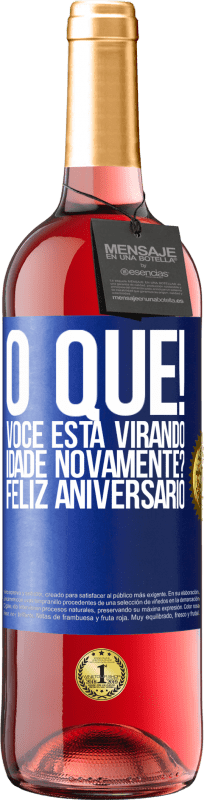 29,95 € | Vinho rosé Edição ROSÉ O que! Você está virando idade novamente? Feliz aniversário Etiqueta Azul. Etiqueta personalizável Vinho jovem Colheita 2024 Tempranillo