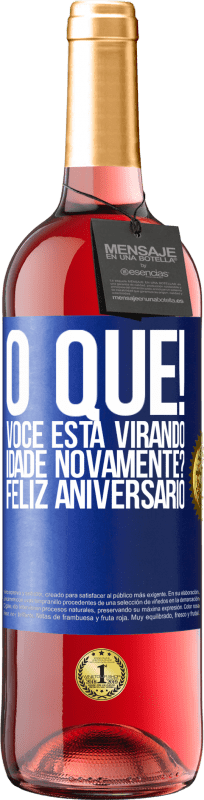 29,95 € | Vinho rosé Edição ROSÉ O que! Você está virando idade novamente? Feliz aniversário Etiqueta Azul. Etiqueta personalizável Vinho jovem Colheita 2025 Tempranillo