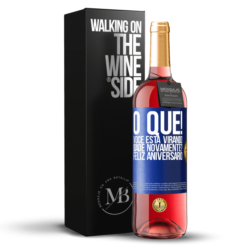 29,95 € Envio grátis | Vinho rosé Edição ROSÉ O que! Você está virando idade novamente? Feliz aniversário Etiqueta Azul. Etiqueta personalizável Vinho jovem Colheita 2025 Tempranillo