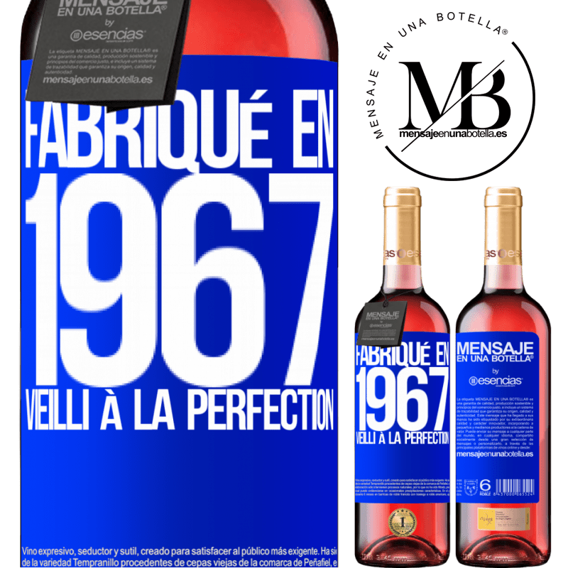 «Fabriqué en 1967. Vieilli à la perfection» Édition ROSÉ