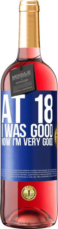 29,95 € | Rosé Wine ROSÉ Edition At 18 he was good. Now I'm very good Blue Label. Customizable label Young wine Harvest 2023 Tempranillo