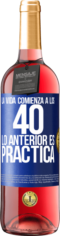 «La vida comienza a los 40. Lo anterior es solamente práctica» Edición ROSÉ