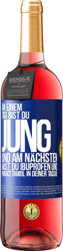 29,95 € Kostenloser Versand | Roséwein ROSÉ Ausgabe An einem Tag bist du jung und am nächsten hast du Ibuprofen und Paracetamol in deiner Tasche Blaue Markierung. Anpassbares Etikett Junger Wein Ernte 2025 Tempranillo