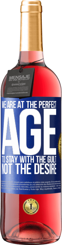 24,95 € Free Shipping | Rosé Wine ROSÉ Edition We are at the perfect age, to stay with the guilt, not the desire Blue Label. Customizable label Young wine Harvest 2021 Tempranillo