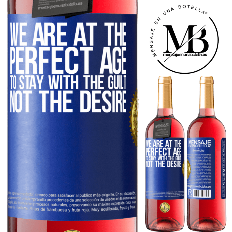 29,95 € Free Shipping | Rosé Wine ROSÉ Edition We are at the perfect age, to stay with the guilt, not the desire Blue Label. Customizable label Young wine Harvest 2023 Tempranillo