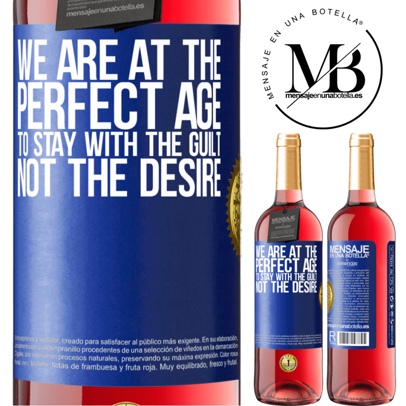 29,95 € Free Shipping | Rosé Wine ROSÉ Edition We are at the perfect age, to stay with the guilt, not the desire Blue Label. Customizable label Young wine Harvest 2025 Tempranillo