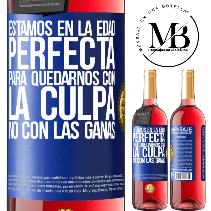 29,95 € Envío gratis | Vino Rosado Edición ROSÉ Estamos en la edad perfecta, para quedarnos con la culpa, no con las ganas Etiqueta Azul. Etiqueta personalizable Vino joven Cosecha 2023 Tempranillo