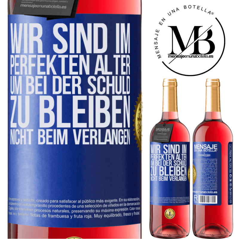 29,95 € Kostenloser Versand | Roséwein ROSÉ Ausgabe Wir sind im perfekten Alter, um Schuldgefühle zu haben, nicht Verlangen Blaue Markierung. Anpassbares Etikett Junger Wein Ernte 2023 Tempranillo