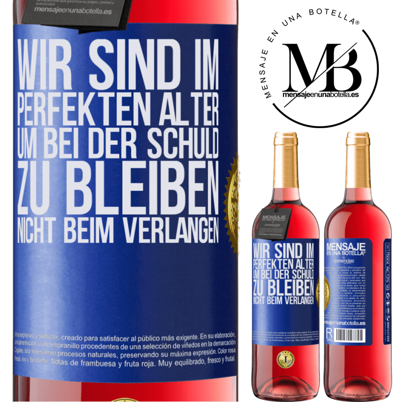 29,95 € Kostenloser Versand | Roséwein ROSÉ Ausgabe Wir sind im perfekten Alter, um Schuldgefühle zu haben, nicht Verlangen Blaue Markierung. Anpassbares Etikett Junger Wein Ernte 2025 Tempranillo