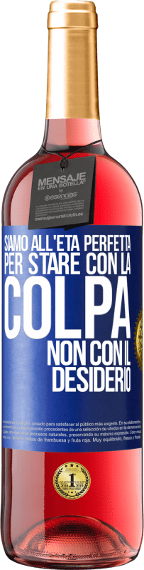 29,95 € | Vino rosato Edizione ROSÉ Siamo all'età perfetta, per stare con la colpa, non con il desiderio Etichetta Blu. Etichetta personalizzabile Vino giovane Raccogliere 2024 Tempranillo