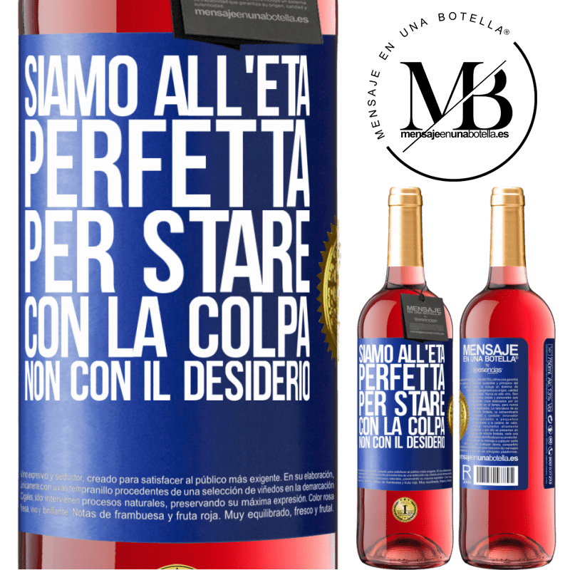 29,95 € Spedizione Gratuita | Vino rosato Edizione ROSÉ Siamo all'età perfetta, per stare con la colpa, non con il desiderio Etichetta Blu. Etichetta personalizzabile Vino giovane Raccogliere 2023 Tempranillo