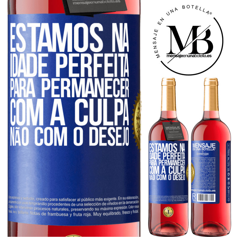 29,95 € Envio grátis | Vinho rosé Edição ROSÉ Estamos na idade perfeita, para permanecer com a culpa, não com o desejo Etiqueta Azul. Etiqueta personalizável Vinho jovem Colheita 2023 Tempranillo