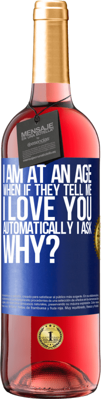 29,95 € Free Shipping | Rosé Wine ROSÉ Edition I am at an age when if they tell me, I love you automatically I ask, why? Blue Label. Customizable label Young wine Harvest 2025 Tempranillo
