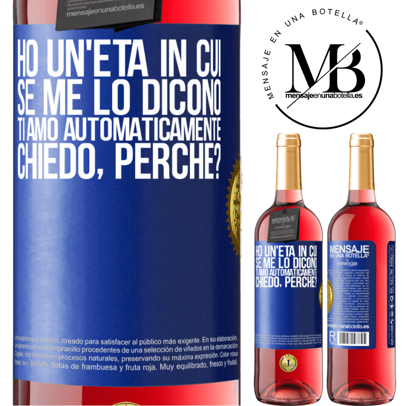 29,95 € Spedizione Gratuita | Vino rosato Edizione ROSÉ Ho un'età in cui, se me lo dicono, ti amo automaticamente, chiedo, perché? Etichetta Blu. Etichetta personalizzabile Vino giovane Raccogliere 2024 Tempranillo