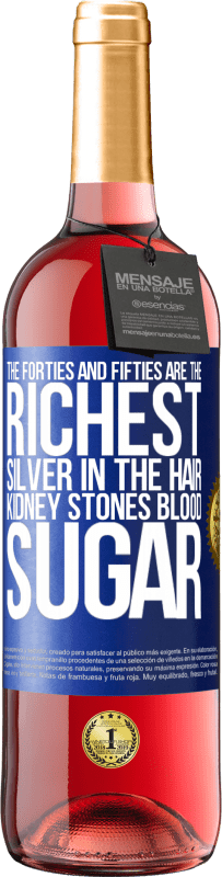 29,95 € | Rosé Wine ROSÉ Edition The forties and fifties are the richest. Silver in the hair, kidney stones, blood sugar Blue Label. Customizable label Young wine Harvest 2025 Tempranillo
