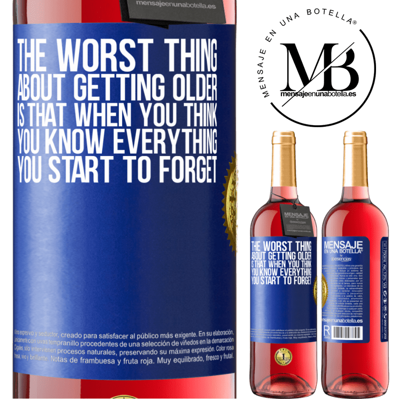 29,95 € Free Shipping | Rosé Wine ROSÉ Edition The worst thing about getting older is that when you think you know everything, you start to forget Blue Label. Customizable label Young wine Harvest 2024 Tempranillo
