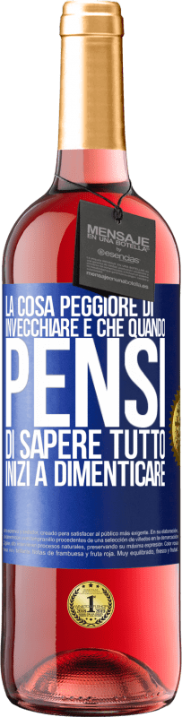 29,95 € | Vino rosato Edizione ROSÉ La cosa peggiore di invecchiare è che quando pensi di sapere tutto, inizi a dimenticare Etichetta Blu. Etichetta personalizzabile Vino giovane Raccogliere 2024 Tempranillo