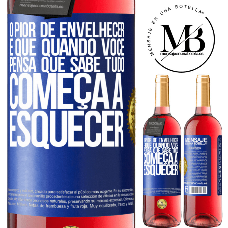 29,95 € Envio grátis | Vinho rosé Edição ROSÉ O pior de envelhecer é que, quando você pensa que sabe tudo, começa a esquecer Etiqueta Azul. Etiqueta personalizável Vinho jovem Colheita 2024 Tempranillo
