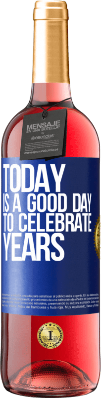 29,95 € | Rosé Wine ROSÉ Edition Today is a good day to celebrate years Blue Label. Customizable label Young wine Harvest 2024 Tempranillo