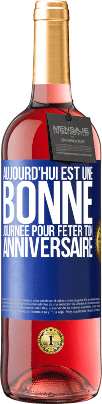 29,95 € | Vin rosé Édition ROSÉ Aujourd'hui est une bonne journée pour fêter ton anniversaire Étiquette Bleue. Étiquette personnalisable Vin jeune Récolte 2023 Tempranillo
