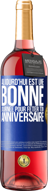 29,95 € | Vin rosé Édition ROSÉ Aujourd'hui est une bonne journée pour fêter ton anniversaire Étiquette Bleue. Étiquette personnalisable Vin jeune Récolte 2024 Tempranillo