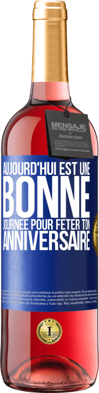 29,95 € Envoi gratuit | Vin rosé Édition ROSÉ Aujourd'hui est une bonne journée pour fêter ton anniversaire Étiquette Bleue. Étiquette personnalisable Vin jeune Récolte 2025 Tempranillo
