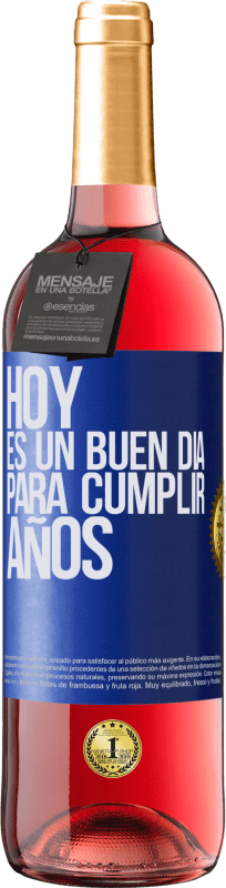 29,95 € | Vino Rosado Edición ROSÉ Hoy es un buen día para cumplir años Etiqueta Azul. Etiqueta personalizable Vino joven Cosecha 2023 Tempranillo
