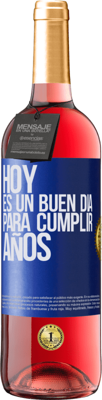 «Hoy es un buen día para cumplir años» Edición ROSÉ