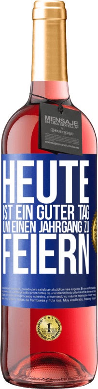 29,95 € Kostenloser Versand | Roséwein ROSÉ Ausgabe Heute ist ein guter Tag, um einen Jahrgang zu feiern Blaue Markierung. Anpassbares Etikett Junger Wein Ernte 2024 Tempranillo