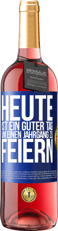 29,95 € Kostenloser Versand | Roséwein ROSÉ Ausgabe Heute ist ein guter Tag, um einen Jahrgang zu feiern Blaue Markierung. Anpassbares Etikett Junger Wein Ernte 2025 Tempranillo