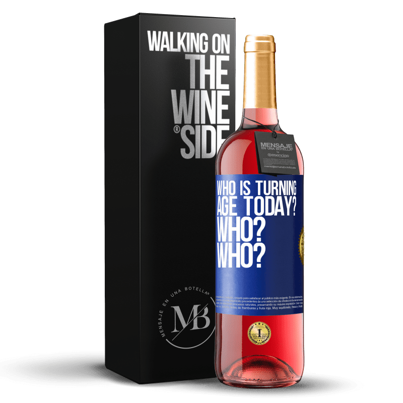 29,95 € Free Shipping | Rosé Wine ROSÉ Edition Who is turning age today? Who? Who? Blue Label. Customizable label Young wine Harvest 2022 Tempranillo